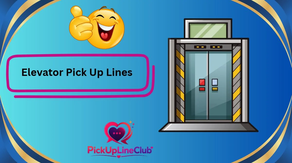 Elevator Pick Up Lines