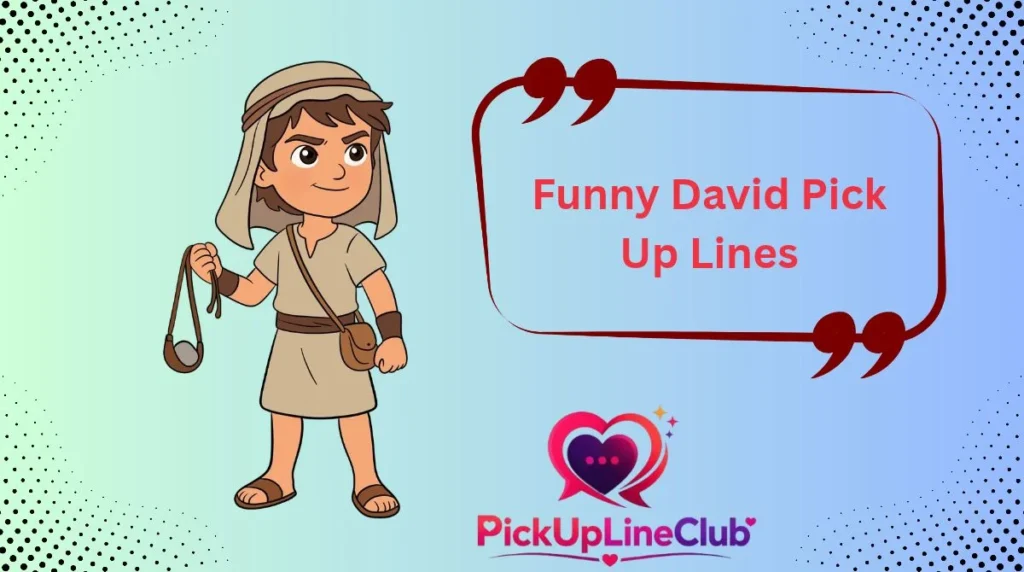 Funny David Pick Up Lines