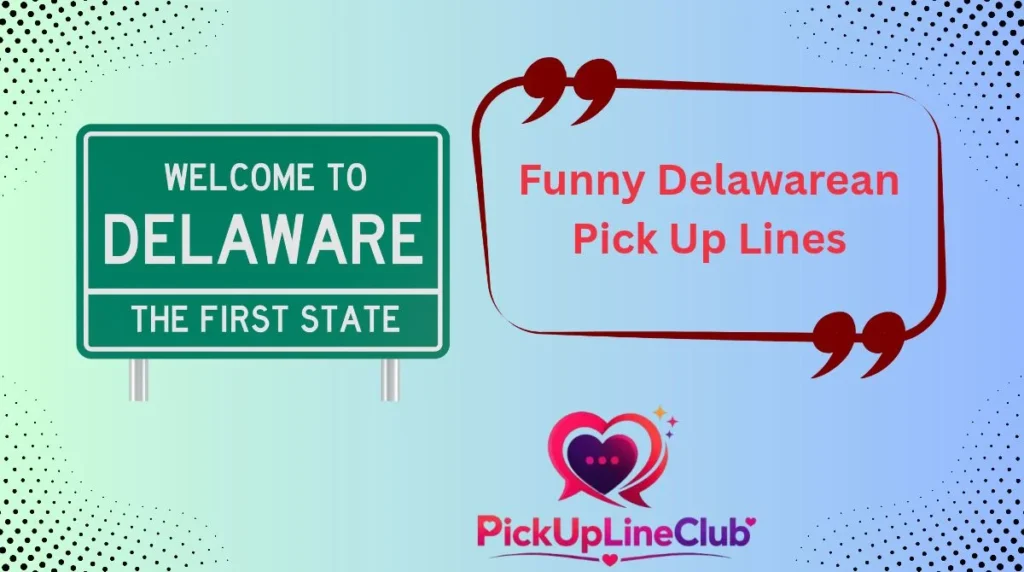 Funny Delawarean Pick Up Lines