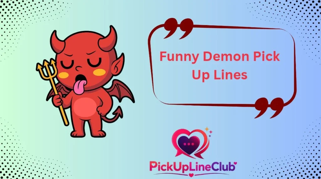Funny Demon Pick Up Lines