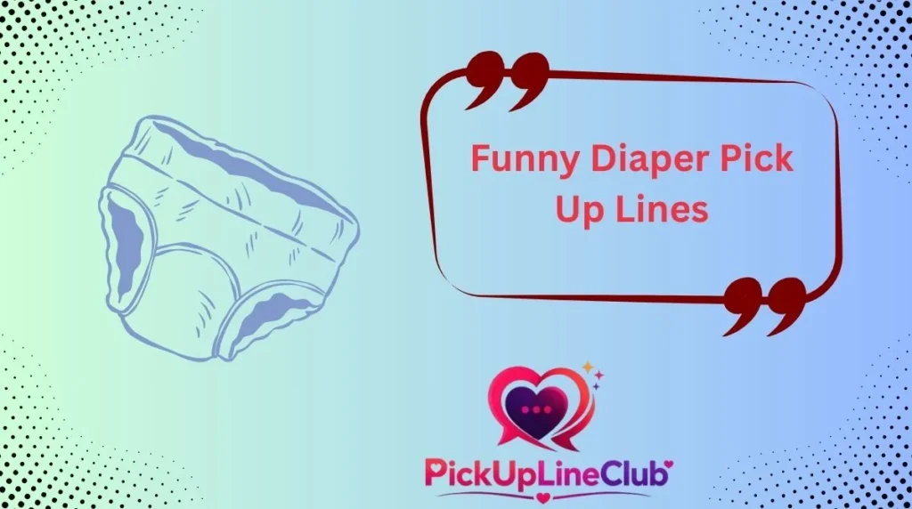 Funny Diaper Pick Up Lines