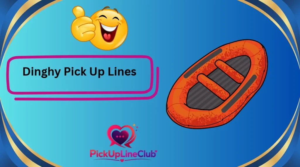 Funny Dinghy Pick Up Lines