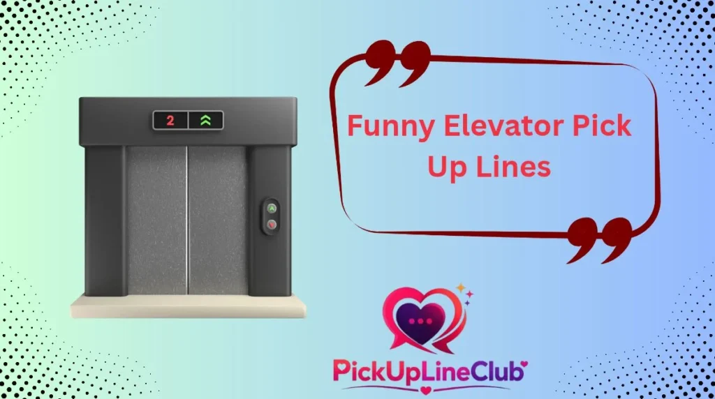Funny Elevator Pick Up Lines